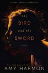 The Bird and the Sword by Amy Harmon