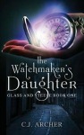 The Watchmaker’s Daughter by CJ Archer