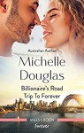 Billionaire’s Road Trip to Forever by Michelle Douglas