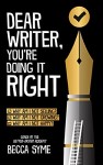 Dear Writer, You’re Doing It Right by Becca Syme