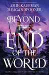 Beyond the End of the World by Amie Kaufman and Meagan Spooner