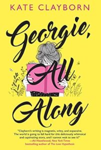 Cover of Georgie, All Along by Kate Clayborn