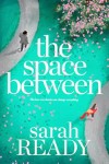 Cover of The Space Between by Sarah Ready