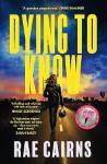 Cover of Dying to Know by Rae Cairns