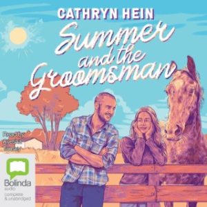 Audiobook cover of Summer and the Groomsman by Cathryn Hein showing an illustration of a man and a girl leaning on a timber fence in the sunshine with a chestnut horse alongside